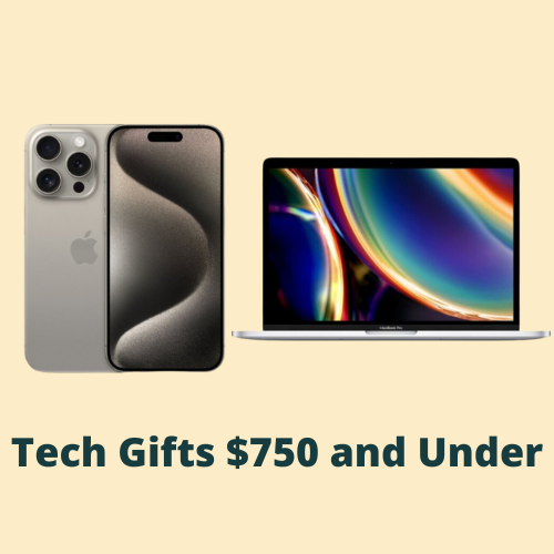 Tech Gifts $750 and Under